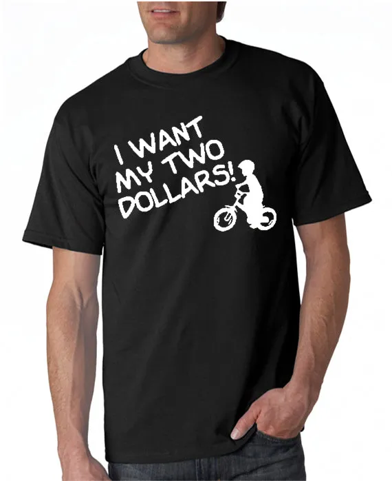 I Want My Two Dollars T-shirt