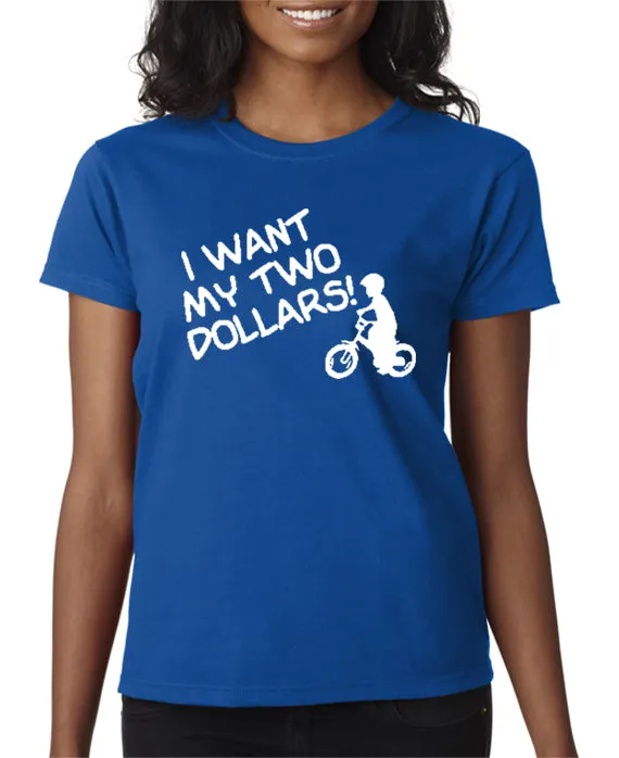 I Want My Two Dollars T-shirt