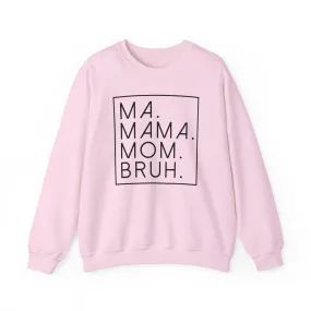 Ma Mama Mom Bruh Sweatshirt