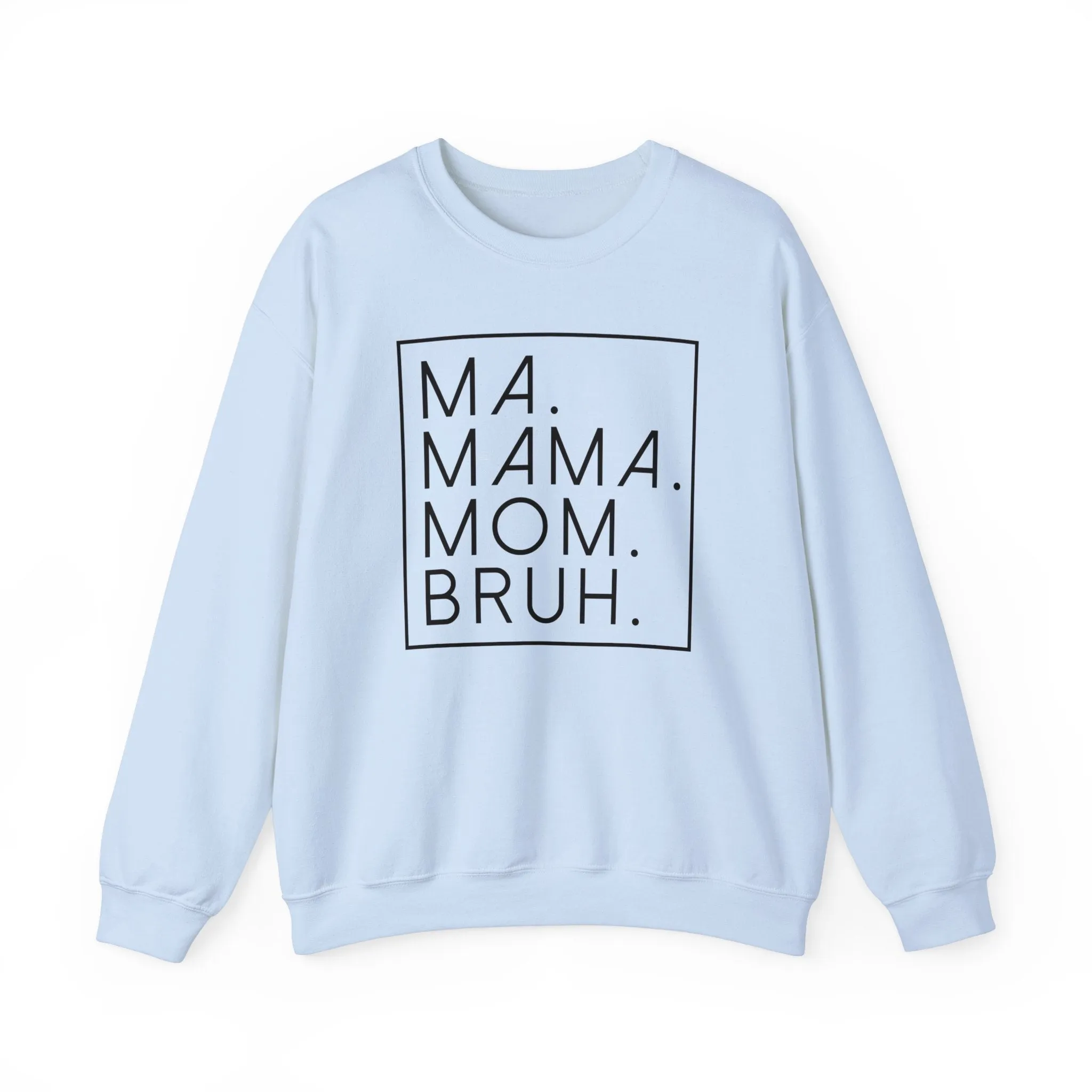 Ma Mama Mom Bruh Sweatshirt