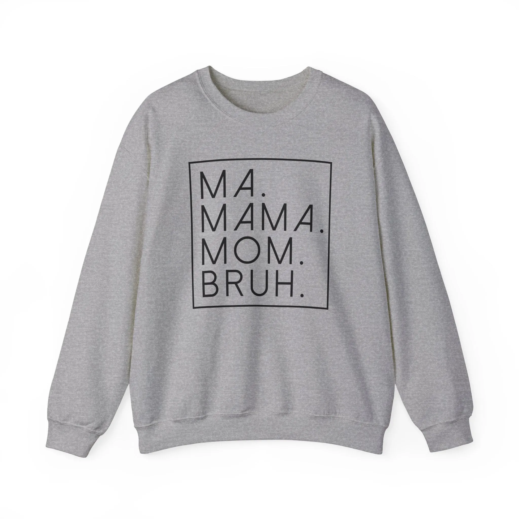 Ma Mama Mom Bruh Sweatshirt