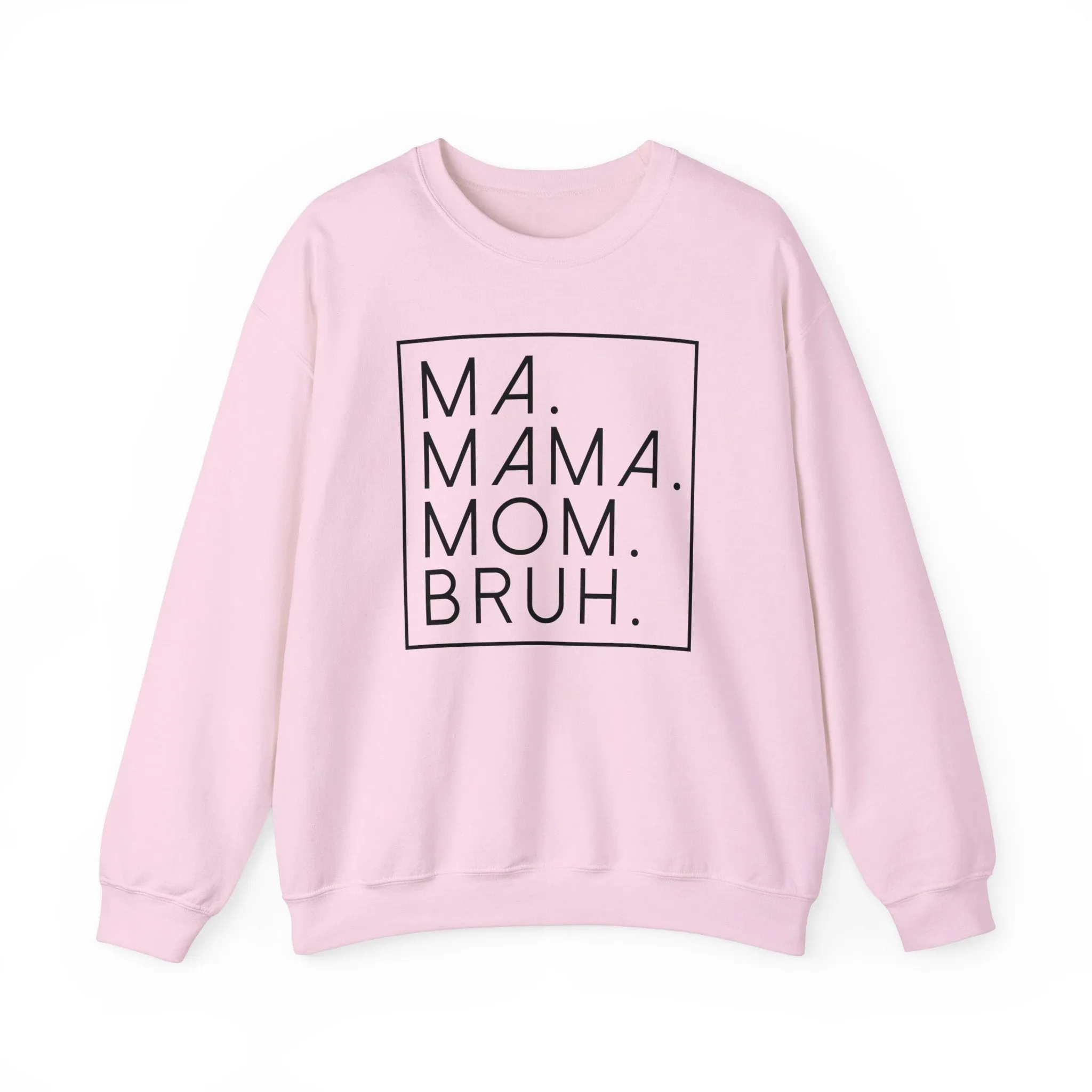 Ma Mama Mom Bruh Sweatshirt